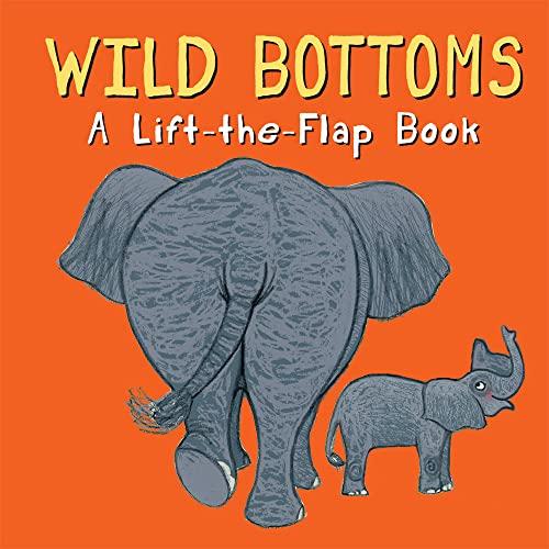 Wild Bottoms (A Lift-the-Flap Book)