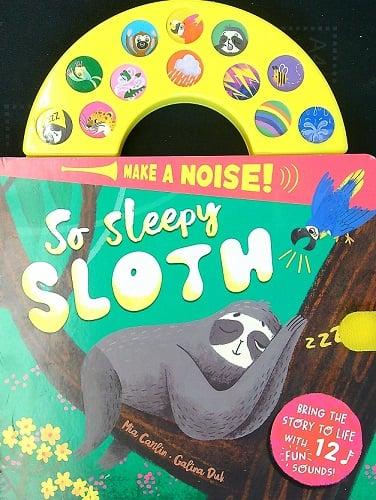 So Sleepy Sloth (Make A Noise!)