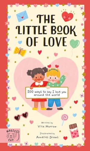 The Little Book of Love: 100 Ways to Say I Love You Around the World