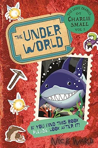 The Underworld (The Lost Diaries of Charlie Small, Bk. 5)