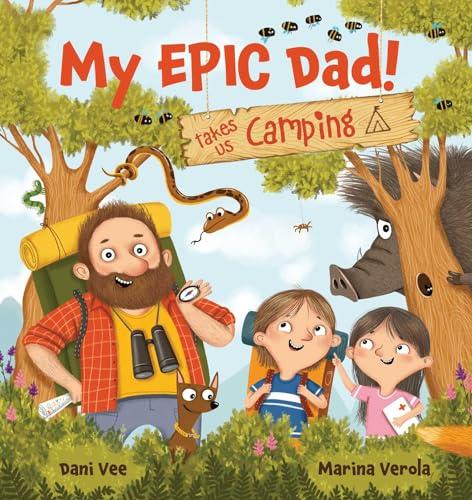 My Epic Dad! Takes Us Camping (My Epic Dad!)