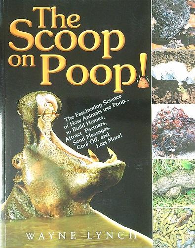 The Scoop on Poop: The Fascinating Science of How Animals Use Poop