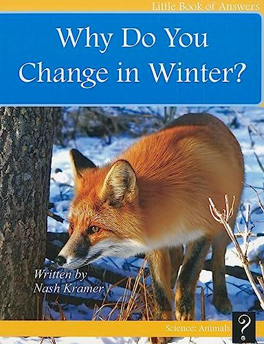 Why Do You Change in Winter? (Little Books of Answers)