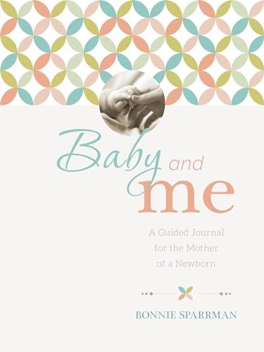 Baby and Me: A Guided Journal for the Mother of a Newborn