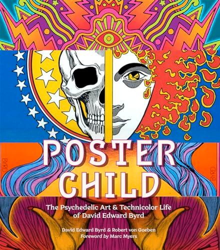 Poster Child: The Psychedelic Art & Technicolor Life of David Edward Byrd