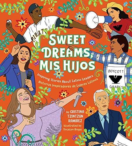 Sweet Dreams, Mis Hijos: Inspiring Stories About Latino Leaders/Historias Inspiradoras de Lideres Latinos
