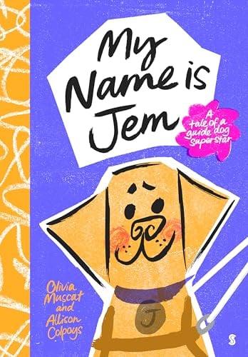 My Name is Jem: A Tale of a Guide Dog Superstar