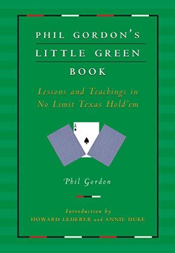 Phil Gordon's Little Green Book: Lessons and Teachings In No Limit Texas Hold'em