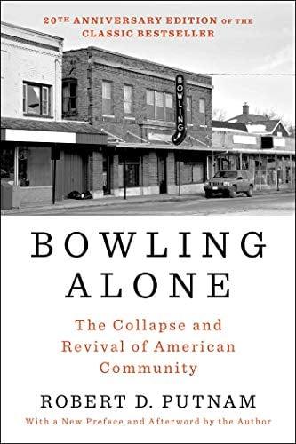 Bowling Alone: The Collapse and Revival of American Community (20th Anniversary Edition)