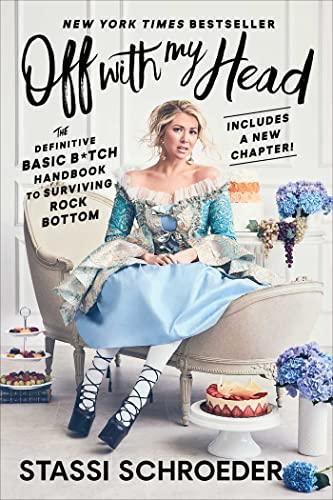 Off With My Head: The Definitive Basic B*tch Handbook to Surviving Rock Bottom