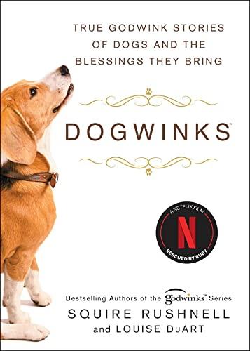 Dogwinks: True Godwink Stories of Dogs and the Blessings They Bring (The Godwink Series, BK. 6)