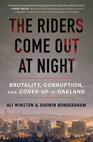 The Riders Come Out at Night: Brutality, Corruption, and Cover-Up in Oakland