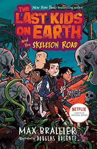 The Last Kids on Earth and the Skeleton Road (The Last Kids on Earth, Bk. 6)