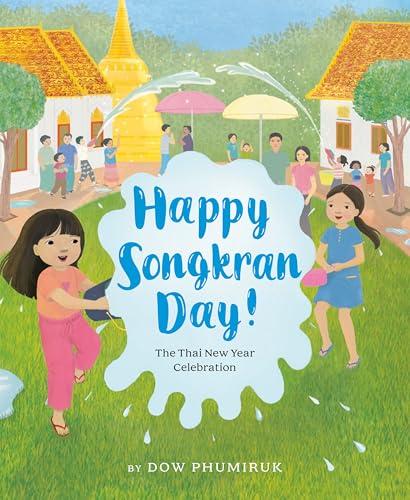 Happy Songkran Day! The Thai New Year Celebration
