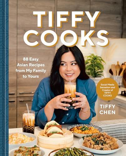 Tiffy Cooks: 88 Easy Asian Recipes From My Family to Yours
