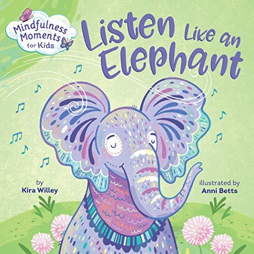 Listen Like an Elephant (Mindfulness Moments for Kids)