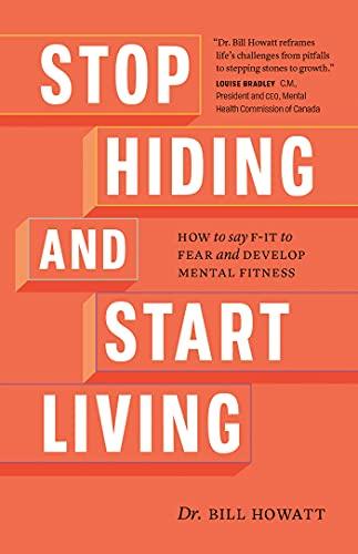 Stop Hiding and Start Living: How to Say F-it to Fear and Develop Mental Fitness (The Break Through Series)