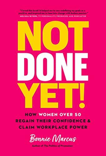 Not Done Yet! How Women Over 50 Regain Their Confidence and Claim Workplace Power