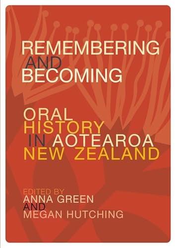 Remembering and Becoming: Oral History in Aotearoa New Zealand