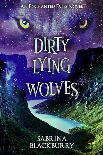 Dirty Lying Wolves (Enchanted Fates, Bk. 3)