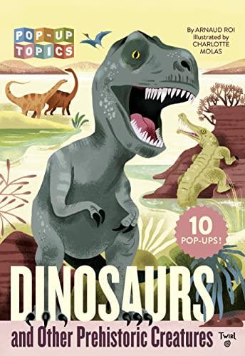 Dinosaurs and Other Prehistoric Creatures (Pop-Up Topics)