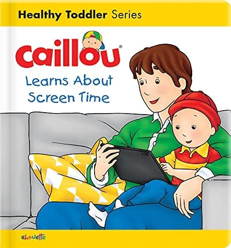 Caillou Learns About Screen Time (Healthy Toddler Series)