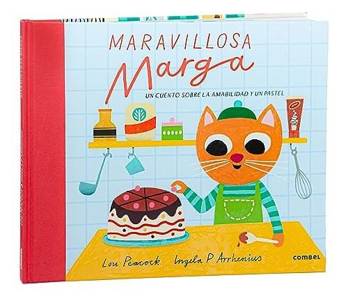 Maravillosa Marga: Un Cuento Sobre La Amabilidad Y Un Pastel