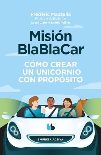 Misión BlaBlaCar: Cómo Crear Un Unicornio Con Proposito