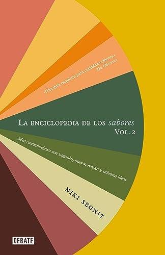 La Enciclopedia De Los Sabores: Más Combinaciones Con Vegetales, Nuevas Recetas Y Deliciosas Ideas (Volume 2)