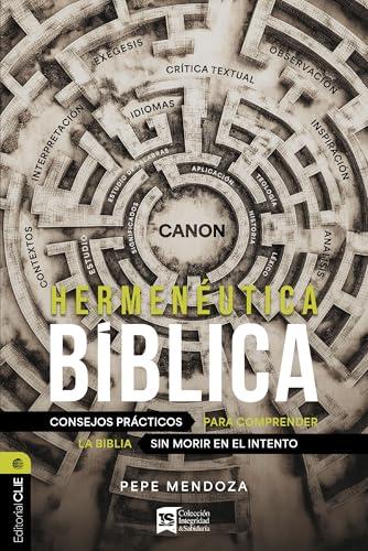 Hermenéutica Bíblica: Consejos Prácticos Para Comprender la Biblia Sin Morir en El Intento