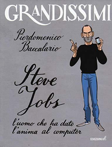 Steve Jobs L'uomo Che Aa Dato L'anima Al Computer (Grandissimi, Italian Edition)