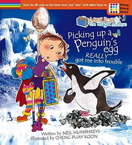 Picking Up a Penguin’s Egg Really Got Me Into Trouble (Abbie Rose and the Magic Suitcase)