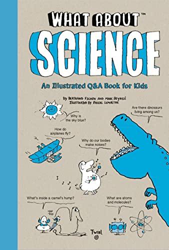 What About Science: An Illustrated Q&A Book for Kids