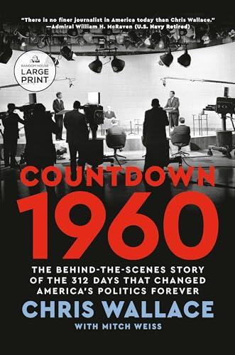 Countdown 1960: The Behind-The-Scenes Story of the 312 Days that Changed America's Politics Forever (Large Print)