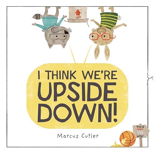 I Think We're Upside Down!
