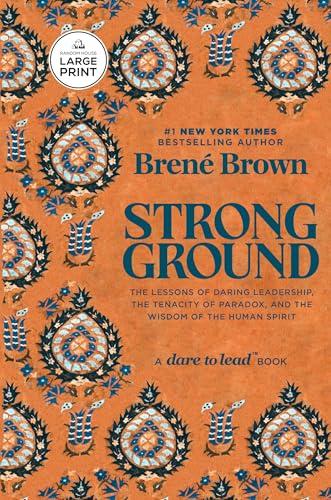 Strong Ground: The Lessons of Daring Leadership, the Tenacity of Paradox, and the Wisdom of the Human Spirit (Large Print)