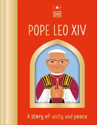 Pope Leo XIV: A Story of Unity and Peace (The Saint Who)