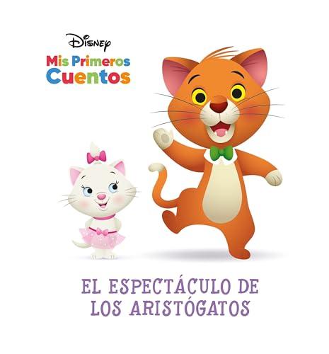 El Espectaculo De Los Aristogatos (Disney Mis Primeros Cuentos)