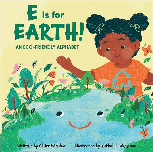 E Is for Earth! An Eco-Friendly Alphabet (A Beautiful Community)