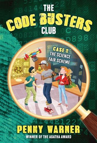 The Science Fair Scheme (The Code Busters Club, Bk. 8)
