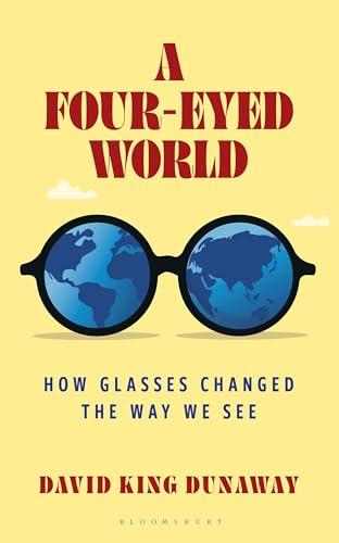 A Four-Eyed World: How Glasses Changed the Way We See