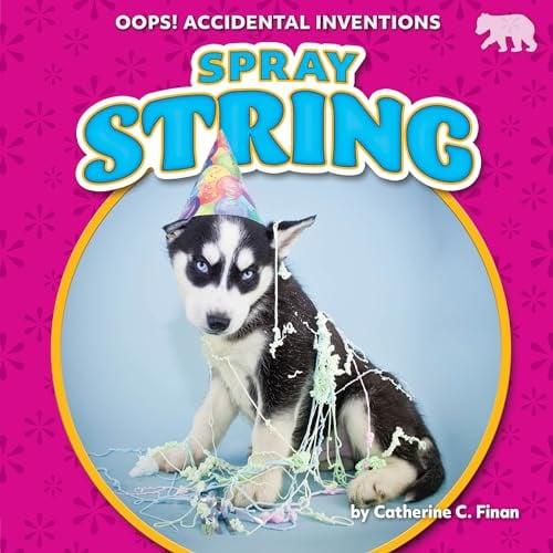 Spray String (Oops! Accidental Inventions)