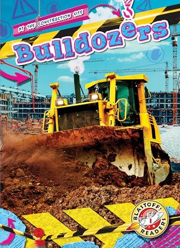 Bulldozers (At the Construction Site, Blastoff! Readers, Level 1)