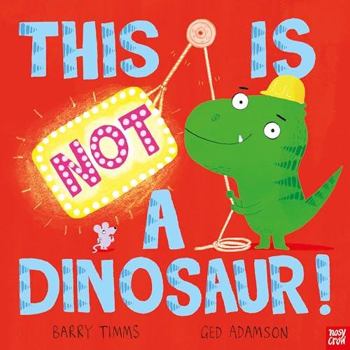 This is NOT a Dinosaur! (This is NOT a…, Bk. 2)