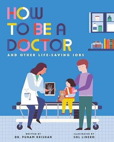 How to Be a Doctor and Other Life-Saving Jobs (How to be A…, Bk. 3)