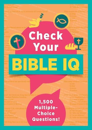 Check Your Bible IQ: 1,500 Multiple-Choice Questions!
