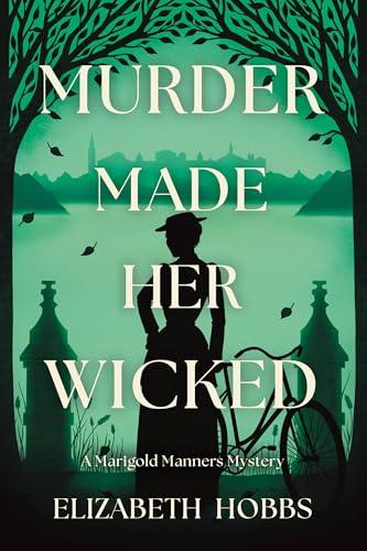 Murder Made Her Wicked (Marigold Manners Mysteries, Bk. 2)