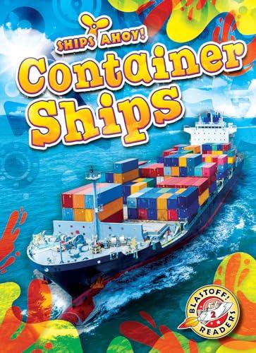 Container Ships (Ships Ahoy! Blastoff! Readers, Level 2)