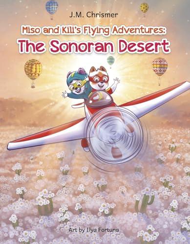 The Sonoran Desert (Miso and Kili's Flying Adventures)