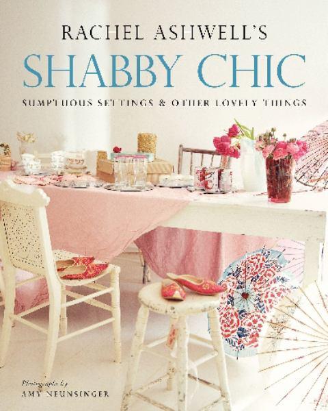Shabby Chic: Sumptuous Settings & Other Lovely Things